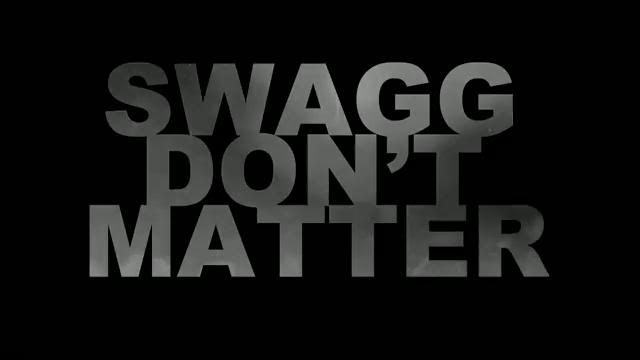 swagg photo: Swagg swagg-dont-matter.jpg