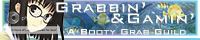Grabbin' and Gamin' - A Booty Grab Guild banner